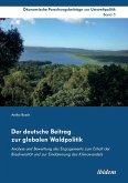Der deutsche Beitrag zur globalen Waldpolitik. Analyse und Bewertung des Engagements zum Erhalt der Biodiversität und zur Eindämmung des Klimawandels