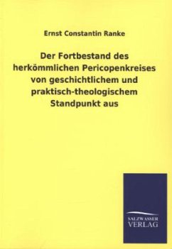 Der Fortbestand des herkömmlichen Pericopenkreises von geschichtlichem und praktisch-theologischem Standpunkt aus - Ranke, Ernst Constantin