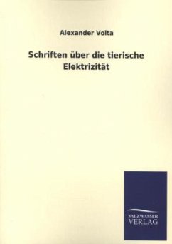 Schriften über die tierische Elektrizität - Volta, Alexander