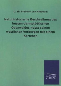 Naturhistorische Beschreibung des hessen-darmstädtischen Odenwaldes nebst seinen westlichen Vorbergen mit einem Kärtchen - Nietheim, C. Th. Freiherr von