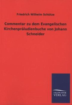 Commentar zu dem Evangelischen Kirchenpräludienbuche von Johann Schneider - Schütze, Friedrich W.