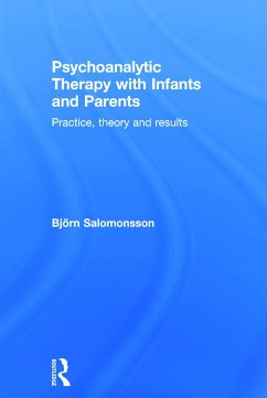 Psychoanalytic Therapy with Infants and their Parents - Salomonsson, Björn