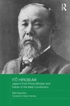 Itō Hirobumi - Japan's First Prime Minister and Father of the Meiji Constitution - Kazuhiro, Takii