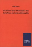 Grundriss einer Philosophie des Schaffens als Kulturphilosophie