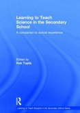 Learning to Teach Science in the Secondary School: A Companion to School Experience