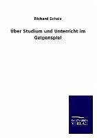 Über Studium und Unterricht im Geigenspiel - Scholz, Richard