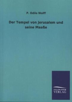 Der Tempel von Jerusalem und seine Maaße - Wolff, P. Odilo