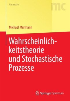 Wahrscheinlichkeitstheorie und Stochastische Prozesse - Mürmann, Michael