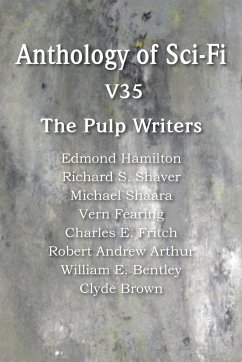 Anthology of Sci-Fi V35, the Pulp Writers - Hamilton, Edmond; Shaara, Michael; Brown, Clyde