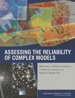 Assessing the Reliability of Complex Models - National Research Council; Division on Engineering and Physical Sciences; Board on Mathematical Sciences and Their Applications; Committee on Mathematical Foundations of Verification Validation and Uncertainty Quantification