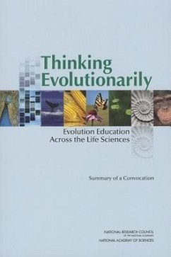 Thinking Evolutionarily - National Research Council; Division On Earth And Life Studies; Board On Life Sciences; Planning Committee on Thinking Evolutionarily Making Biology Education Make Sense
