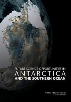 Future Science Opportunities in Antarctica and the Southern Ocean - National Research Council; Division On Earth And Life Studies; Polar Research Board; Committee on Future Science Opportunities in Antarctica and the Southern Ocean