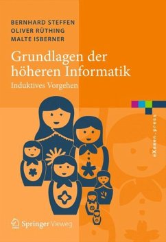 Grundlagen der höheren Informatik - Steffen, Bernhard;Rüthing, Oliver;Isberner, Malte