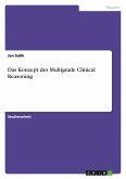 Das Konzept des Multigrade Clinical Reasoning Das Konzept des Multigrade Clinical Reasoning