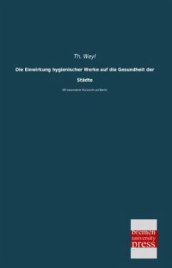 Die Einwirkung hygienischer Werke auf die Gesundheit der Städte - Weyl, Theodor