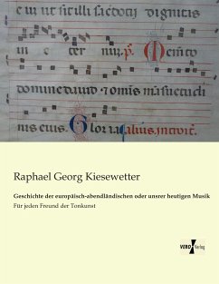 Geschichte der europäisch-abendländischen oder unsrer heutigen Musik - Kiesewetter, Raphael Georg