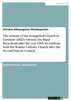 The attitude of the Evangelical Church in Germany (EKD) towards the Papal Encyclicals after the year 1965. Its relations with the Roman Catholic Church after the Second Vatican Council. - Ziliaskopoulos, Christos-Athenagoras