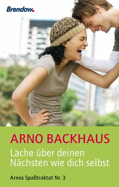 Lache über deinen Nächsten wie dich selbst (eBook, ePUB) - Backhaus, Arno