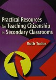 Practical Resources for Teaching Citizenship in Secondary Classrooms (eBook, ePUB) Practical Resources for Teaching Citizenship in Secondary Classrooms (eBook, ePUB)