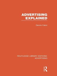 Advertising Explained (RLE Advertising) (eBook, PDF) - Caton, Dennis