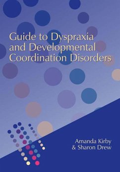 Guide to Dyspraxia and Developmental Coordination Disorders (eBook, ePUB) - Kirby, Amanda; Drew, Sharon