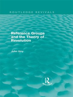 Reference Groups and the Theory of Revolution (Routledge Revivals) (eBook, PDF) - Urry, John