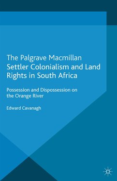 Settler Colonialism and Land Rights in South Africa (eBook, PDF) - Cavanagh, E.