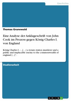 Eine Analyse der Anklageschrift von John Cook im Prozess gegen König Charles I. von England (eBook, PDF) - Grunewald, Thomas