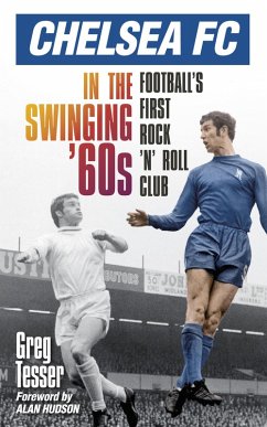 Chelsea FC in the Swinging '60s (eBook, ePUB) - Tesser, Greg