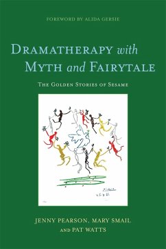 Dramatherapy with Myth and Fairytale (eBook, ePUB) - Watts, Pat; Pearson, Jenny; Smail, Mary