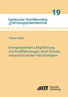 Energieoptimale Längsführung von Kraftfahrzeugen durch Einsatz vorausschauender Fahrstrategien - Radke, Tobias