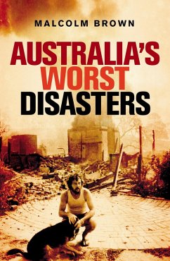 Australia's Worst Disasters (eBook, ePUB) - Brown, Malcolm