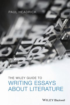The Wiley Guide to Writing Essays About Literature (eBook, PDF) - Headrick, Paul