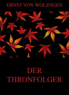 Der Thronfolger (eBook, ePUB) - Wolzogen, Ernst Von