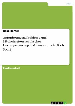 Anforderungen, Probleme und Möglichkeiten schulischer Leistungsmessung und -bewertung im Fach Sport (eBook, PDF) - Berner, Rene