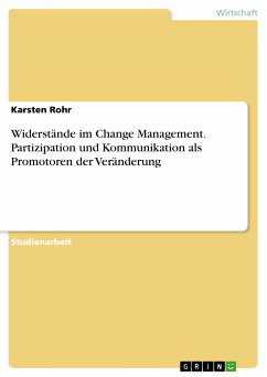Widerstände im Change Management. Partizipation und Kommunikation als Promotoren der Veränderung (eBook, PDF)