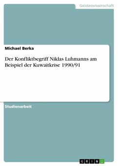 Der Konfliktbegriff Niklas Luhmanns am Beispiel der Kuwaitkrise 1990/91 (eBook, ePUB) Der Konfliktbegriff Niklas Luhmanns am Beispiel der Kuwaitkrise 1990/91 (eBook, ePUB)