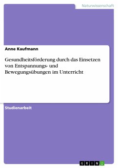 Gesundheitsförderung durch das Einsetzen von Entspannungs- und Bewegungsübungen im Unterricht (eBook, PDF) - Kaufmann, Anne
