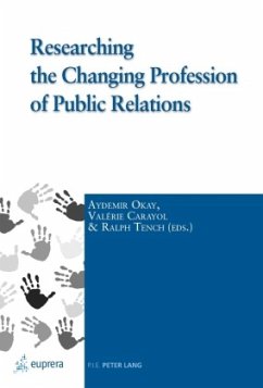 Researching the Changing Profession of Public Relations - Okay, Aydemir;Carayol, Valérie;Tench, Ralph