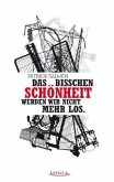 Das bisschen Schönheit werden wir nicht mehr los Das bisschen Schönheit werden wir nicht mehr los
