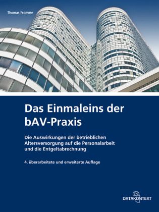 Das Einmaleins der bAV-Praxis Das Einmaleins der bAV-Praxis