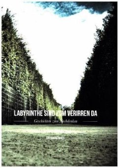 Labyrinthe sind zum Verirren da