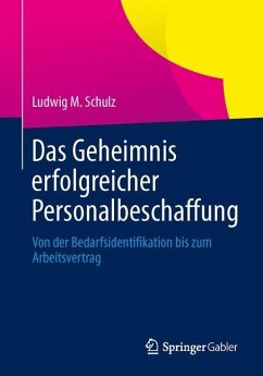 Das Geheimnis erfolgreicher Personalbeschaffung - Schulz, Ludwig M.