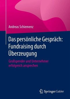 Das persönliche Gespräch: Fundraising durch Überzeugung - Schiemenz, Andreas