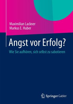 Angst vor Erfolg? - Lackner, Maximilian;Huber, Markus E.