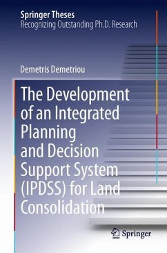 The Development of an Integrated Planning and Decision Support System (IPDSS) for Land Consolidation - Demetriou, Demetris