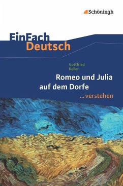 Romeo und Julia auf denm Dorfe. EinFach Deutsch verstehen - Keller, Gottfried; Hohe, Matthias; Hohe, Bernadette