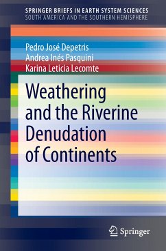 Weathering and the Riverine Denudation of Continents - Depetris, Pedro José;Pasquini, Andrea Inés;Lecomte, Karina Leticia