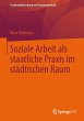 Soziale Arbeit als staatliche Praxis im... - Bild 1