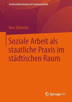 Soziale Arbeit als staatliche Praxis im städtischen Raum - Diebäcker, Marc